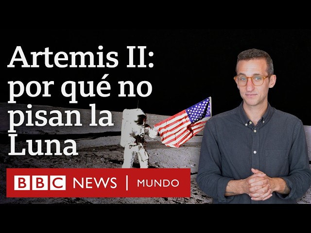 ¿Por qué los astronautas de Artemis II no pisarán la Luna? | BBC Mundo