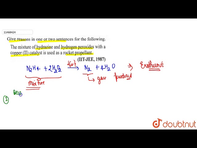 The mixture of hydrazine and hydrogen peroxides with a copper `(II)` catalyst