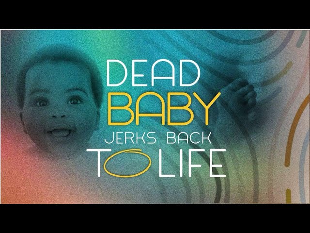 Striking Testimony: Dead Baby Jerks Back to Life