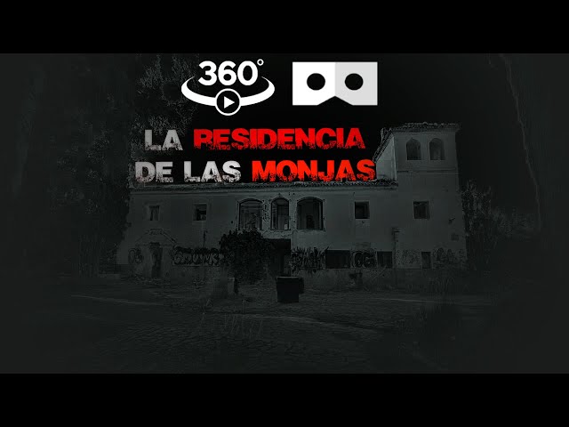 Investigación 360º en el geriátrico de las monjas| Paranormal Ubex| VR 360º