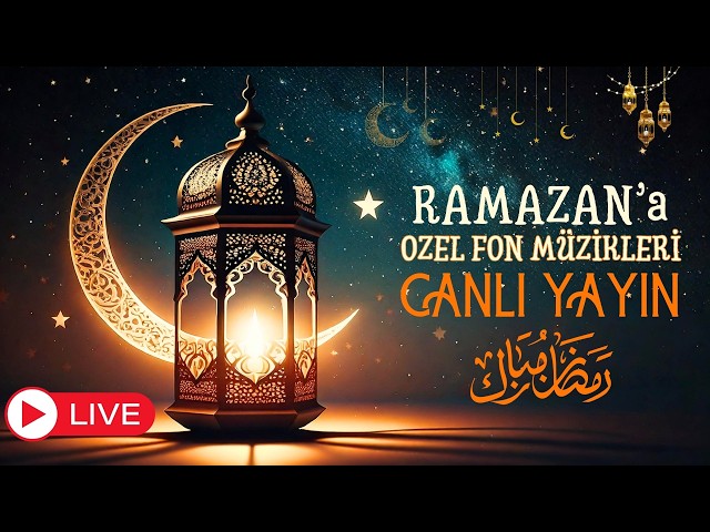 RAMAZAN FON MÜZİKLERİ 🌙  • LIVE  7/24 SAHUR&İFTAR