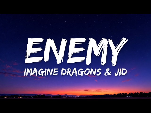 Imagine Dragons & JID - Enemy (Lyrics) oh the misery everybody wants to be my enemy