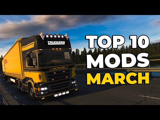 TOP "10" ETS2 MODS - MARCH 2026
