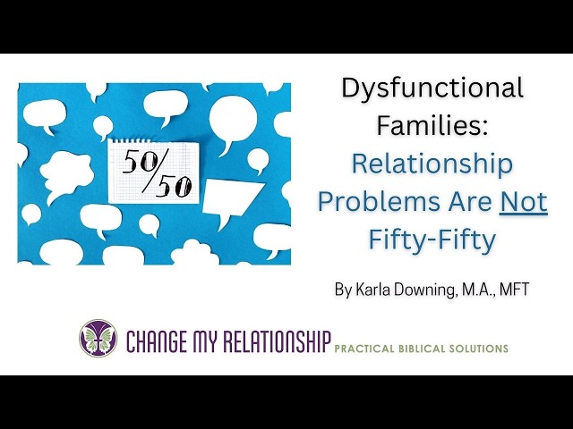 Dysfunctional Families: Relationship Problems Are Not Fifty-Fifty