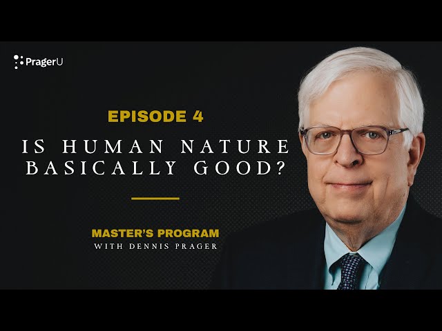 Dennis Prager on the Easiest Way to Discover if Human Nature is Good | Master's Program | PragerU