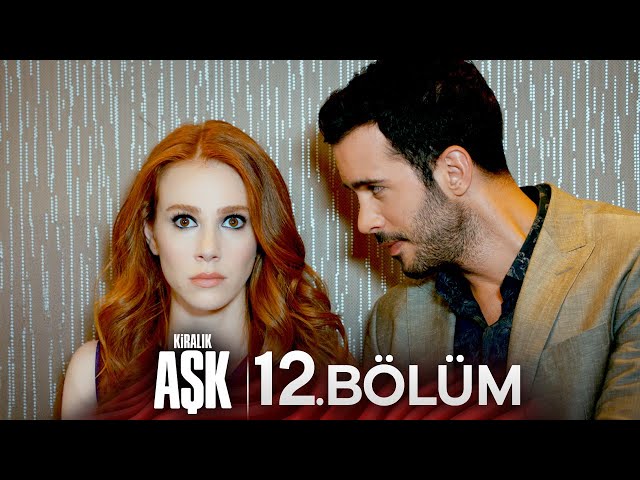 Kiralık Aşk 12. Bölüm