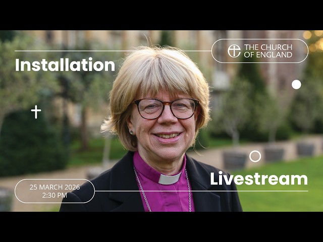 Watch the Installation of the Archbishop of Canterbury, Sarah Mullally, LIVE at Canterbury Cathedral