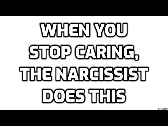 When You Stop Caring, The Narcissist Does This