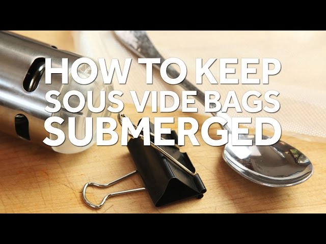 How to Keep A Sous Vide Bag Submerged