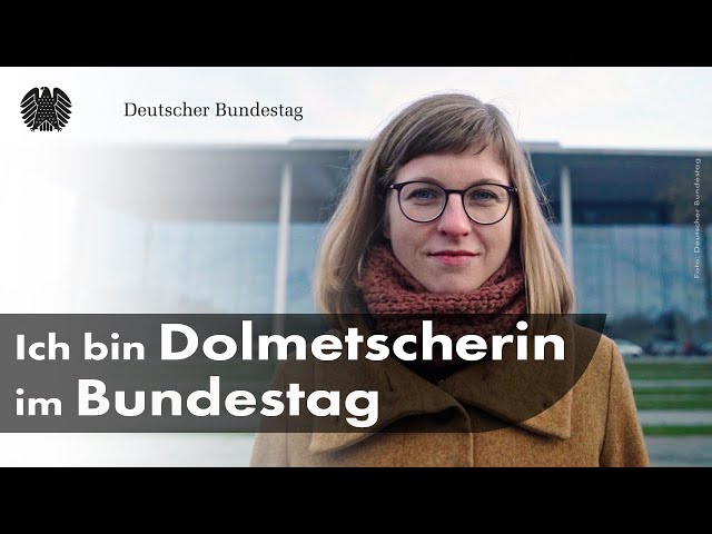 Backstage Bundestag: Ich bin Dolmetscherin beim Deutschen Bundestag