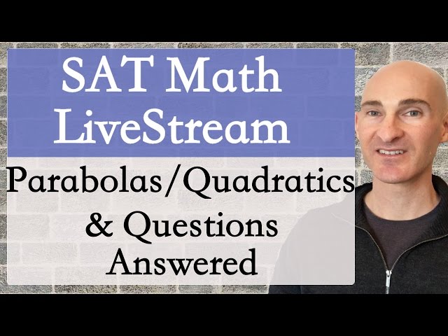 SAT Math Parabolas & Open for questions (Livestream Replay)