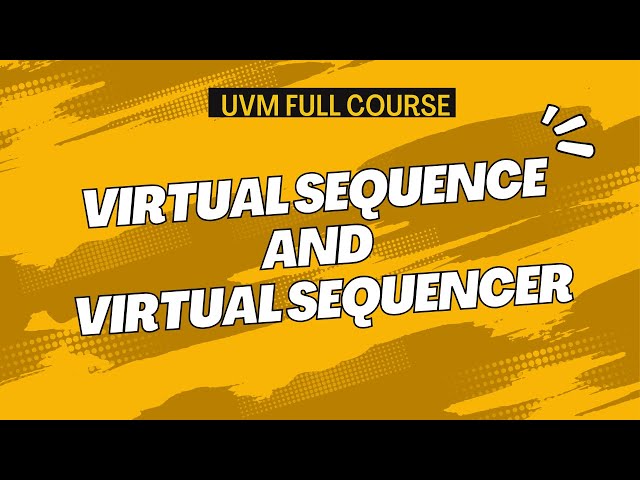 Virtual Sequence & Virtual Sequencer in UVM || All about VLSI || UVM full course ||