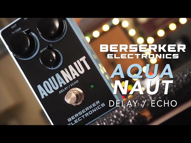 Berserker Electronics // Aquanaut Delay/Echo (Demo)