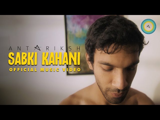 Antariksh - Sabki Kahani (Official Music Video)