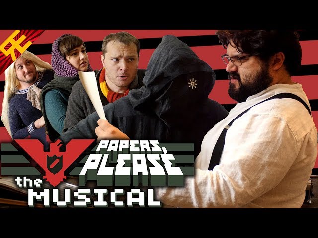 PAPERS PLEASE: THE MUSICAL [by Random Encounters]