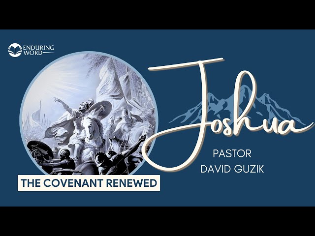 The Final Chapter: Joshua 24 – The Covenant Renewed