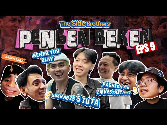 TP = TAJIR PARAH! Side Brothers Didandanin Lukas Kahn Biar Terlihat Beken | PENGEN BEKEN EPS 9