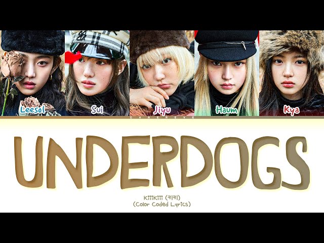 KiiiKiii UNDERDOGS Lyrics (Color Coded Lyrics)