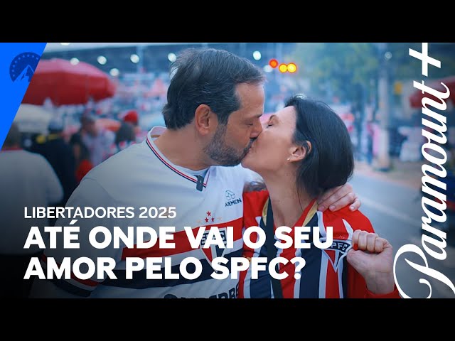 Até Onde Vai a Paixão Pelo SPFC? | Libertadores 2025 | Paramount Plus Brasil