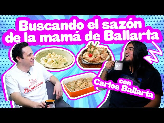 BUSCANDO EL SAZÓN DE LA MAMÁ DE BALLARTA - ÑAM ÑAM (Episodio 172) EL REGRESO
