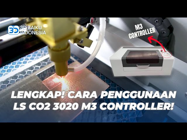 LENGKAP! TUTORIAL PENGGUNAAN LASER CO2 3020 M3 CONTROLLER TERBARU CUTTING & GRAFIR SEKALI JALAN