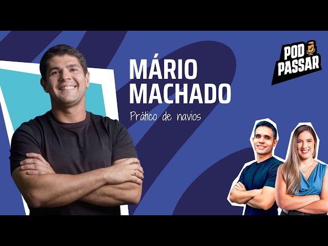 Mário Machado (Prático de Navios e aprovado em diversos concursos) - PodPassar Podcast #75