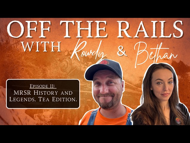 Off the Rails | Episode 11 | MRSR History and Legends. Tea Edition.