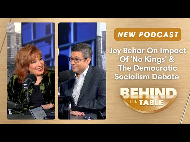 Joy Behar On Impact Of 'No Kings' & The Democratic Socialism Debate | Behind the Table Podcast