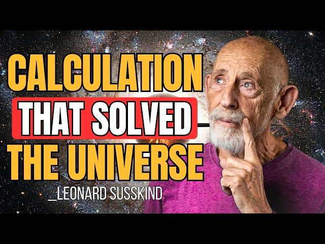 The Calculation That Solved the Universe | Leonard Susskind