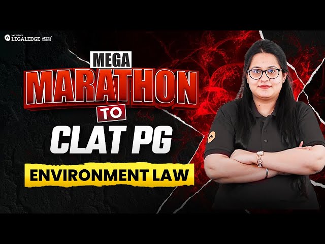 CLAT PG 2026 LIVE Marathon | Complete Environmental Law Explained in One Go!