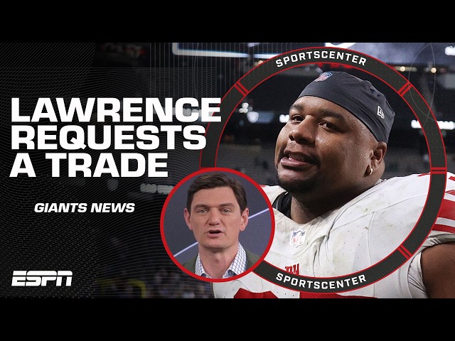 Jeremy Fowler details Dexter Lawrence II requesting a trade from the New York Giants | SportsCenter