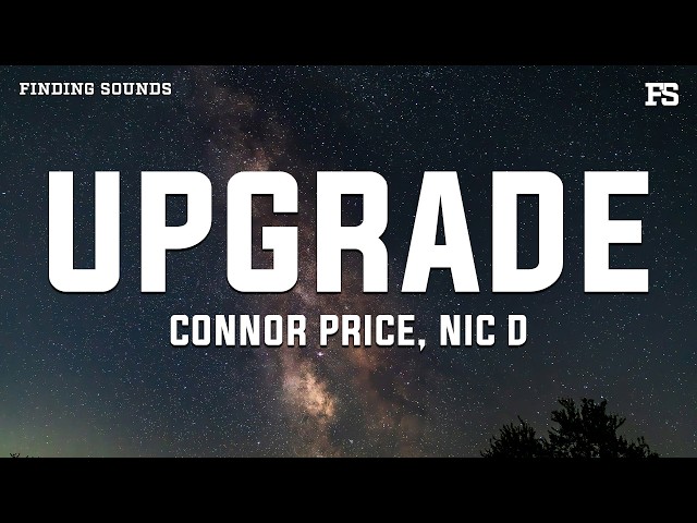 Connor Price & Nic D - Upgrade (Lyrics)