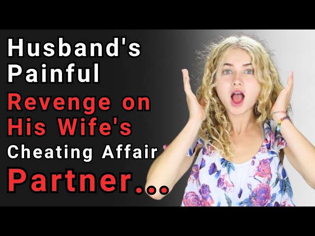 Husband's Painful Revenge on His Wife's Cheating Affair Partner/Infidelity Story