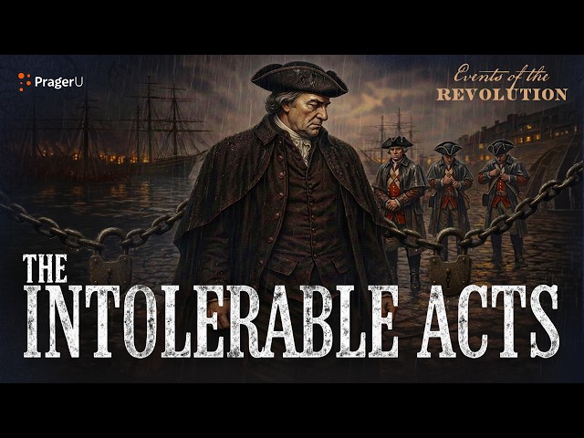 Intolerable Acts | The White House Founders Museum | PragerU