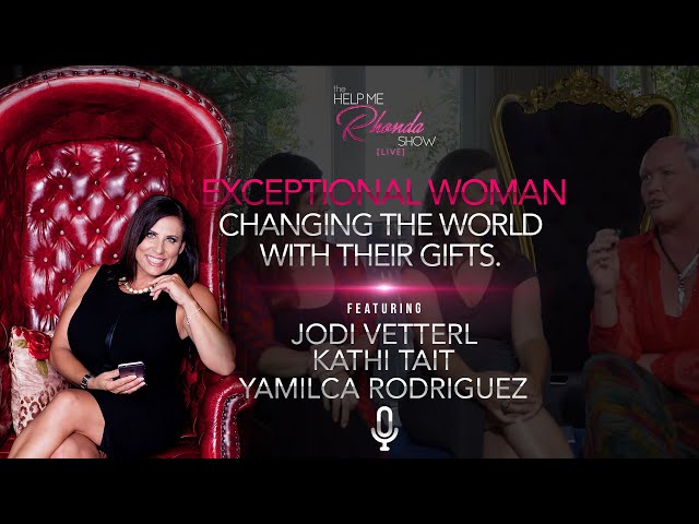 S1 E10 - D2L Jodi, Kathi, Yamilca - Exceptional Women Changing The World With Their Gifts!