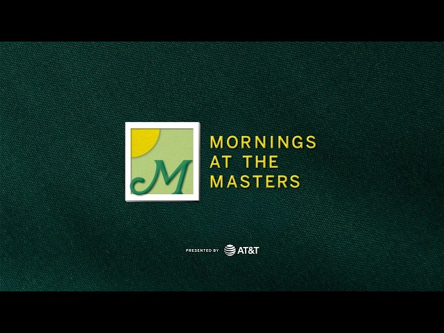 Mornings @ the Masters | Wednesday presented by AT&T