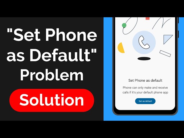 Set Phone as default problem solution (Quick Fix)