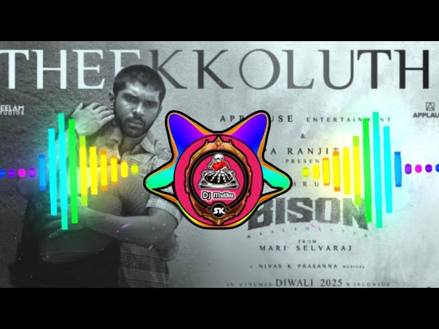 Theekoluthi song ||Theekoluthi songremix|| Theekoluthi dj mix ||BISON||Dj Muthu Entertainment