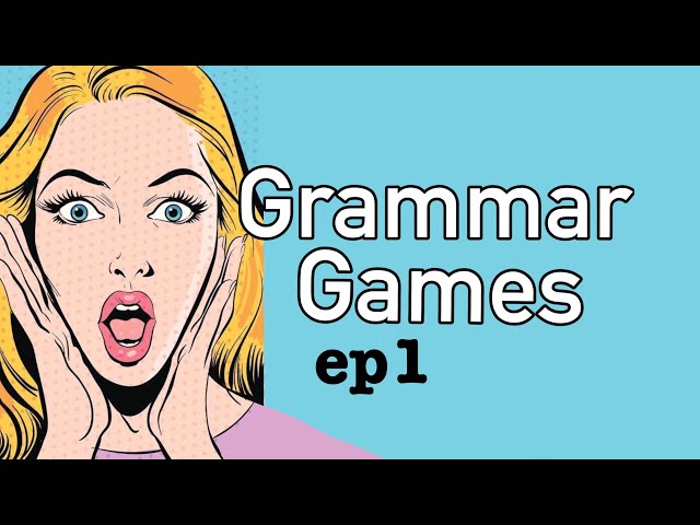 Grammar Games & Activities ESL (Tenses, Prepositions, Modal verbs)