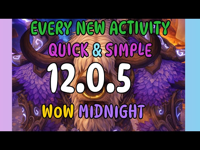 WoW Midnight 12.0.5 – All New Activities You Don’t Want to Miss