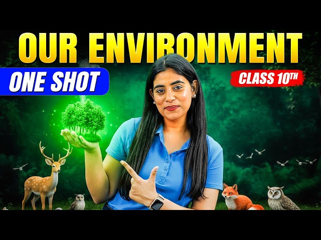 Our Environment In ONE SHOT | Class 10 Science Chapter 13 (Theory + PYQs) | Samridhi Sharma