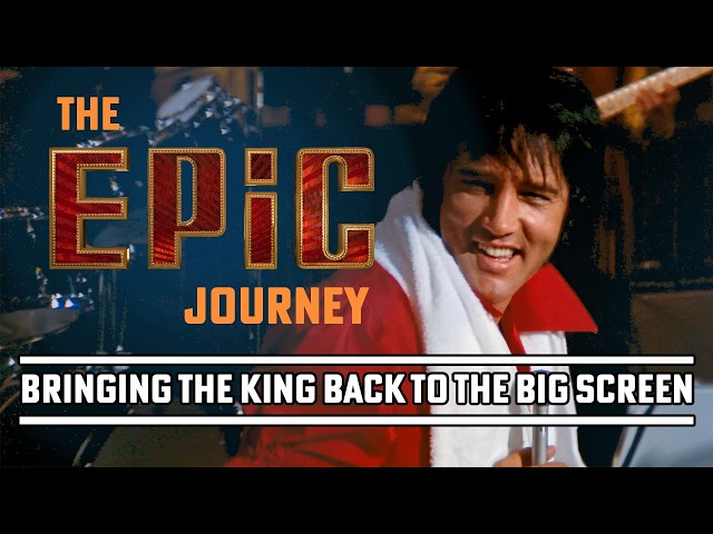 The EPIC Journey: Bringing The King Back To The Big Screen