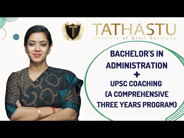 Bachelor's in Administration +UPSC Coaching(A Comprehensive 3 Yrs Prog.)| Dr.Tanu Jain |Tathastu-ICS