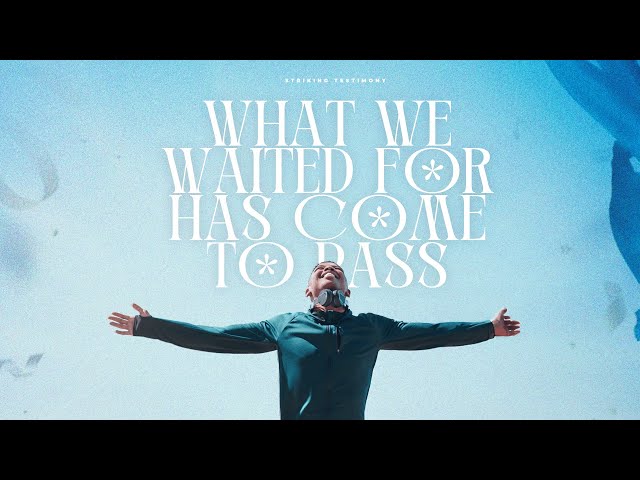 Striking Testimony: What we Waited for Has Come to Pass