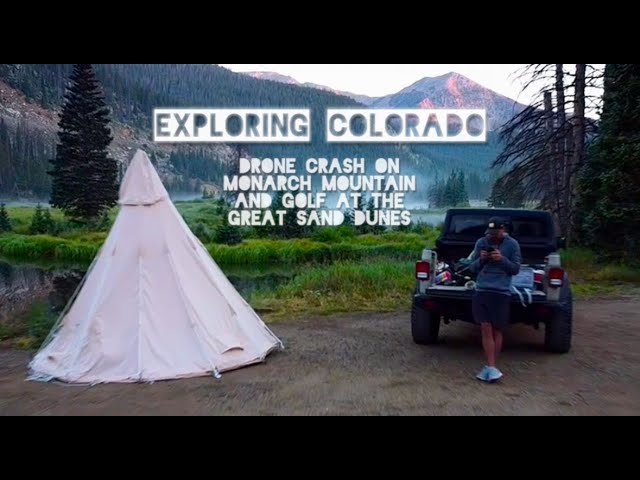 Exploring Colorado: Drone Crash on Monarch Mountain and Golfing at the Great Sand Dunes