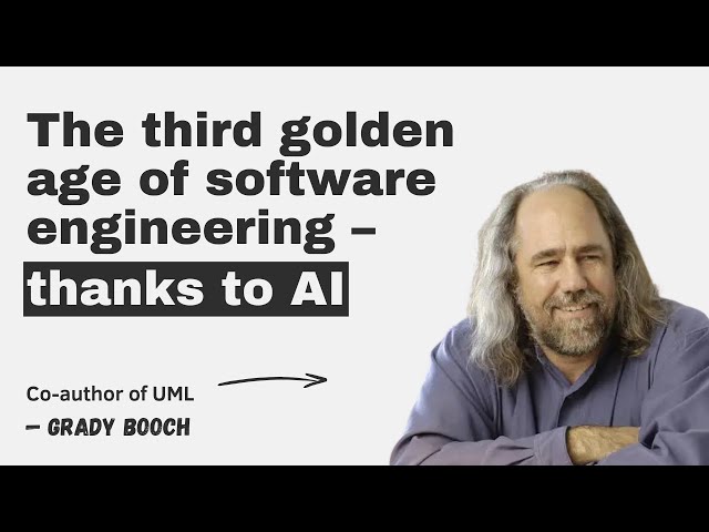 The third golden age of software engineering – thanks to AI, with Grady Booch
