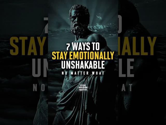 7 Ways To Stay Emotionally Unshakable | Stoic Resilience