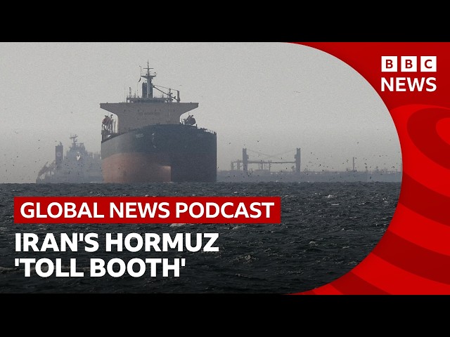Will ships pay to pass through the Strait of Hormuz? | Global News Podcast