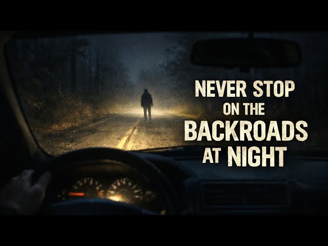 Never Stop On The Backroads At Night