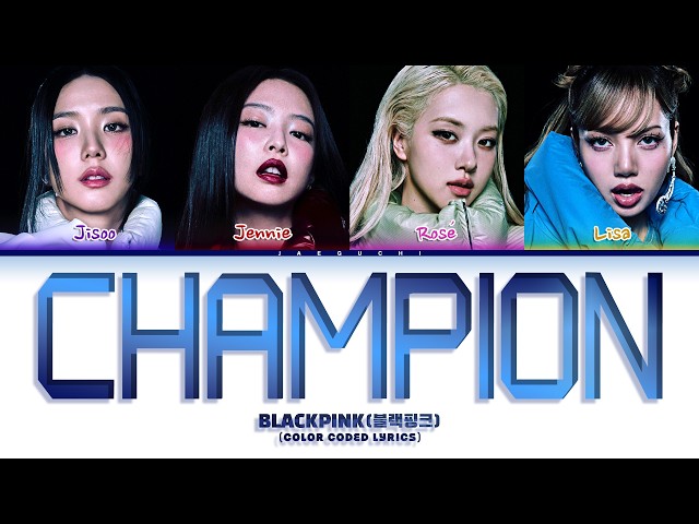 BLACKPINK (블랙핑크) 'Champion' (Color Coded Lyrics)